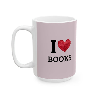 I  Love Books Ceramic Mug — Book Lover Coffee Cup (11oz & 15oz)