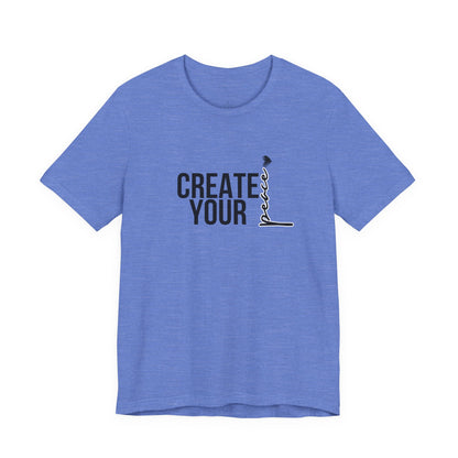 Create Your Peace T-Shirt — Minimal Inspirational Tee