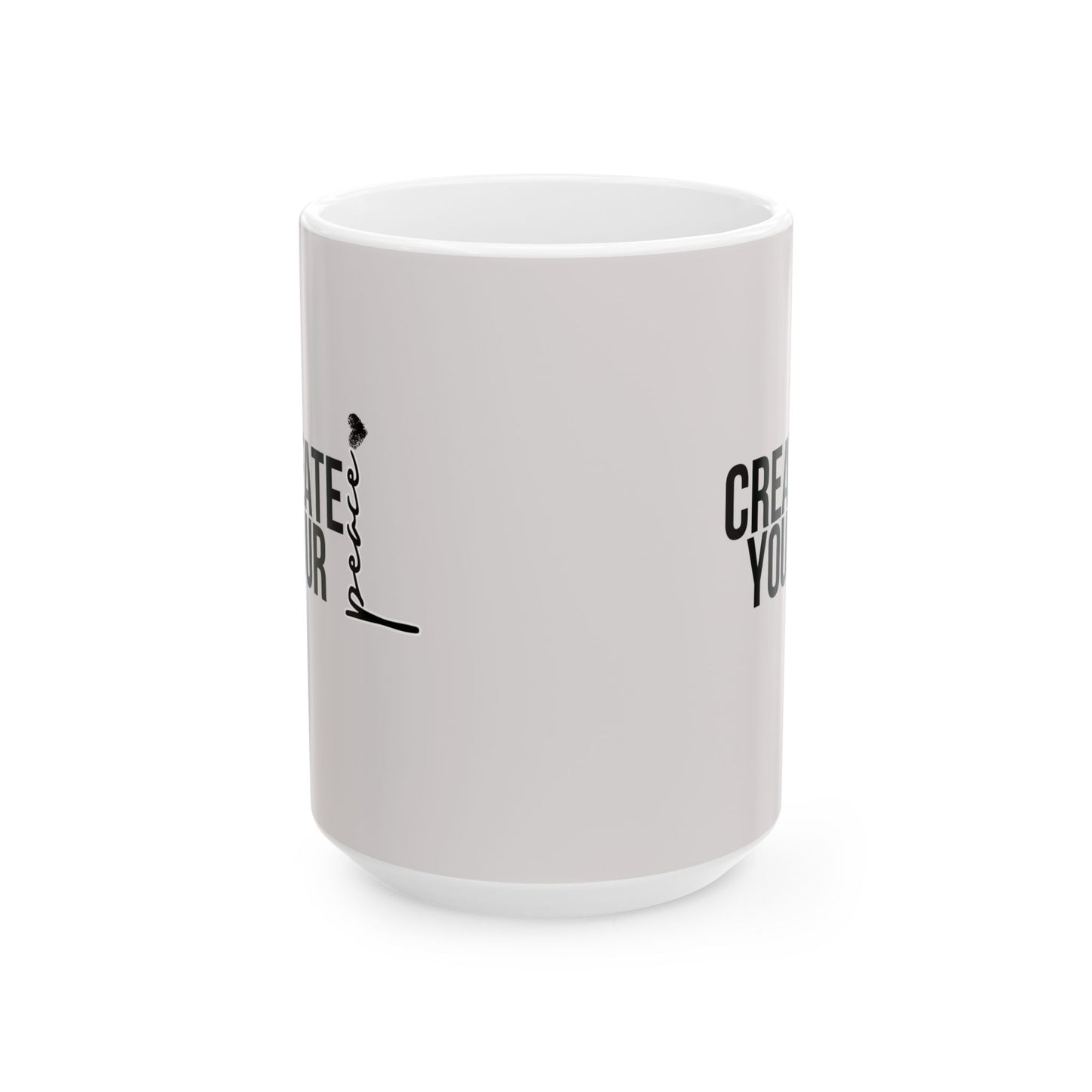 "Create Your Peace" Motivational Coffee Cup (11oz, 15oz)