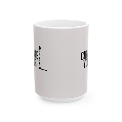 "Create Your Peace" Motivational Coffee Cup (11oz, 15oz)