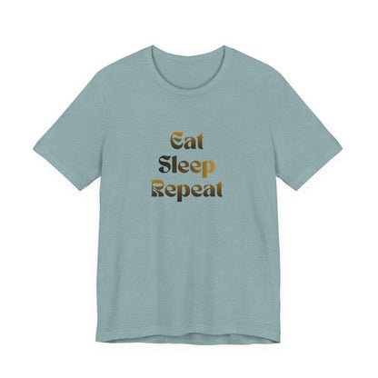 Eat Sleep Repeat Unisex Jersey Short Sleeve Tee
