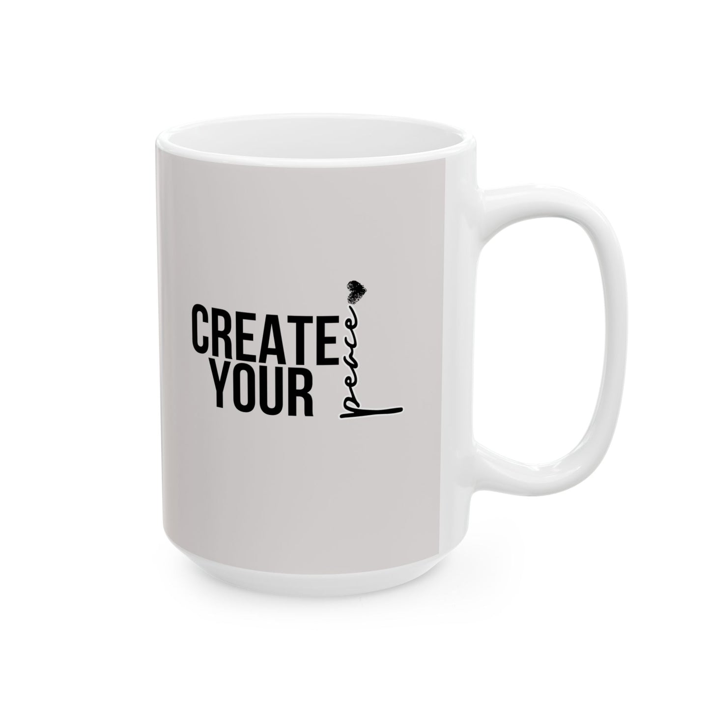 "Create Your Peace" Motivational Coffee Cup (11oz, 15oz)
