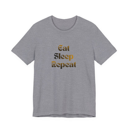 Eat Sleep Repeat Unisex Jersey Short Sleeve Tee