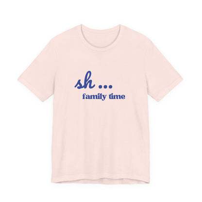 Sh... Family Time Quiet Family Moments Tee
