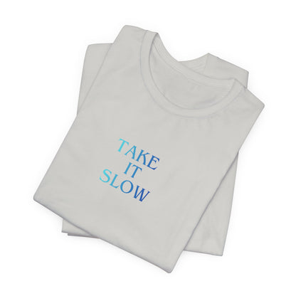 Take It Slow T-Shirt