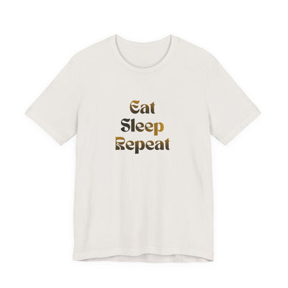 Eat Sleep Repeat Unisex Jersey Short Sleeve Tee