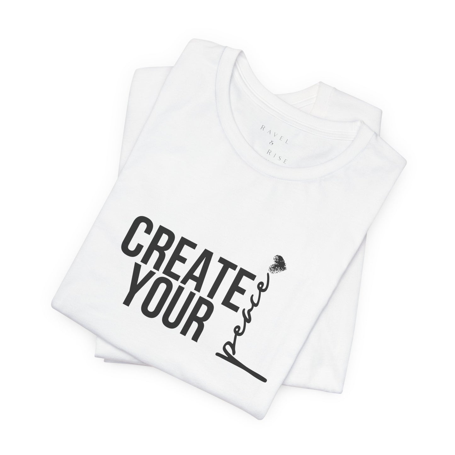 Create Your Peace T-Shirt — Minimal Inspirational Tee