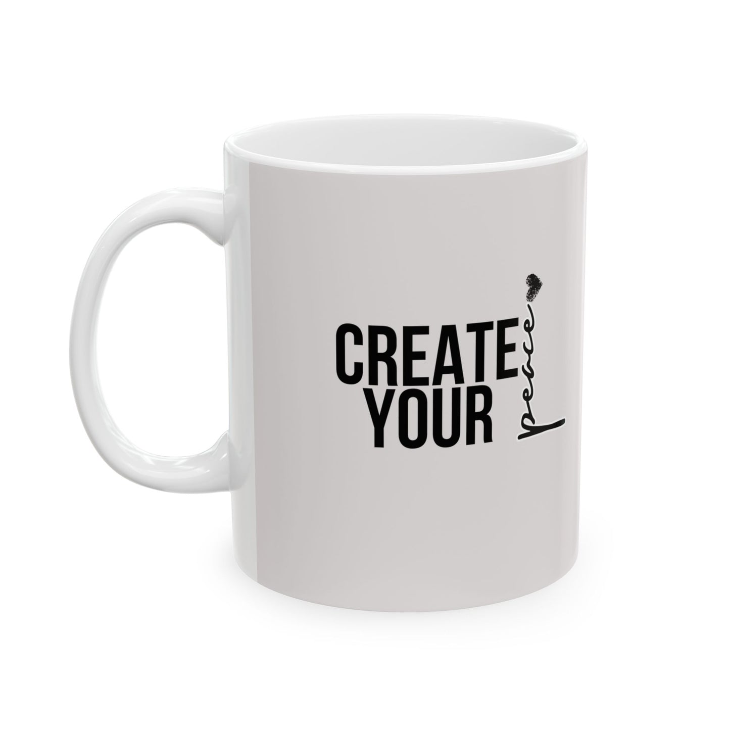 "Create Your Peace" Motivational Coffee Cup (11oz, 15oz)