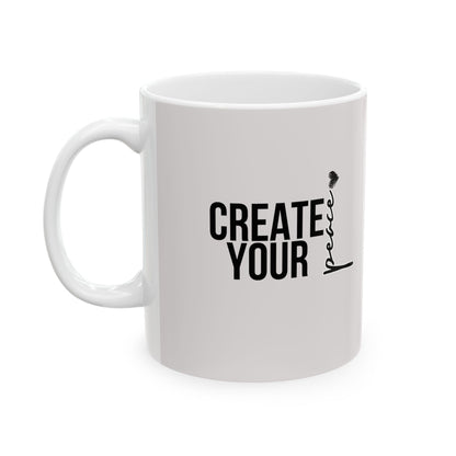 "Create Your Peace" Motivational Coffee Cup (11oz, 15oz)