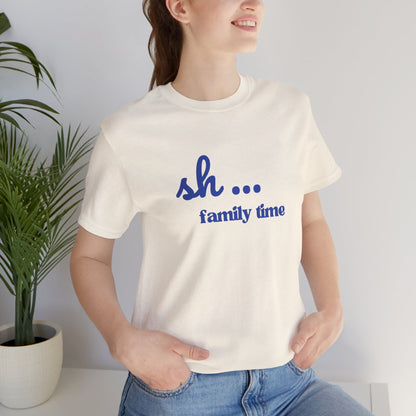 Sh... Family Time Quiet Family Moments Tee