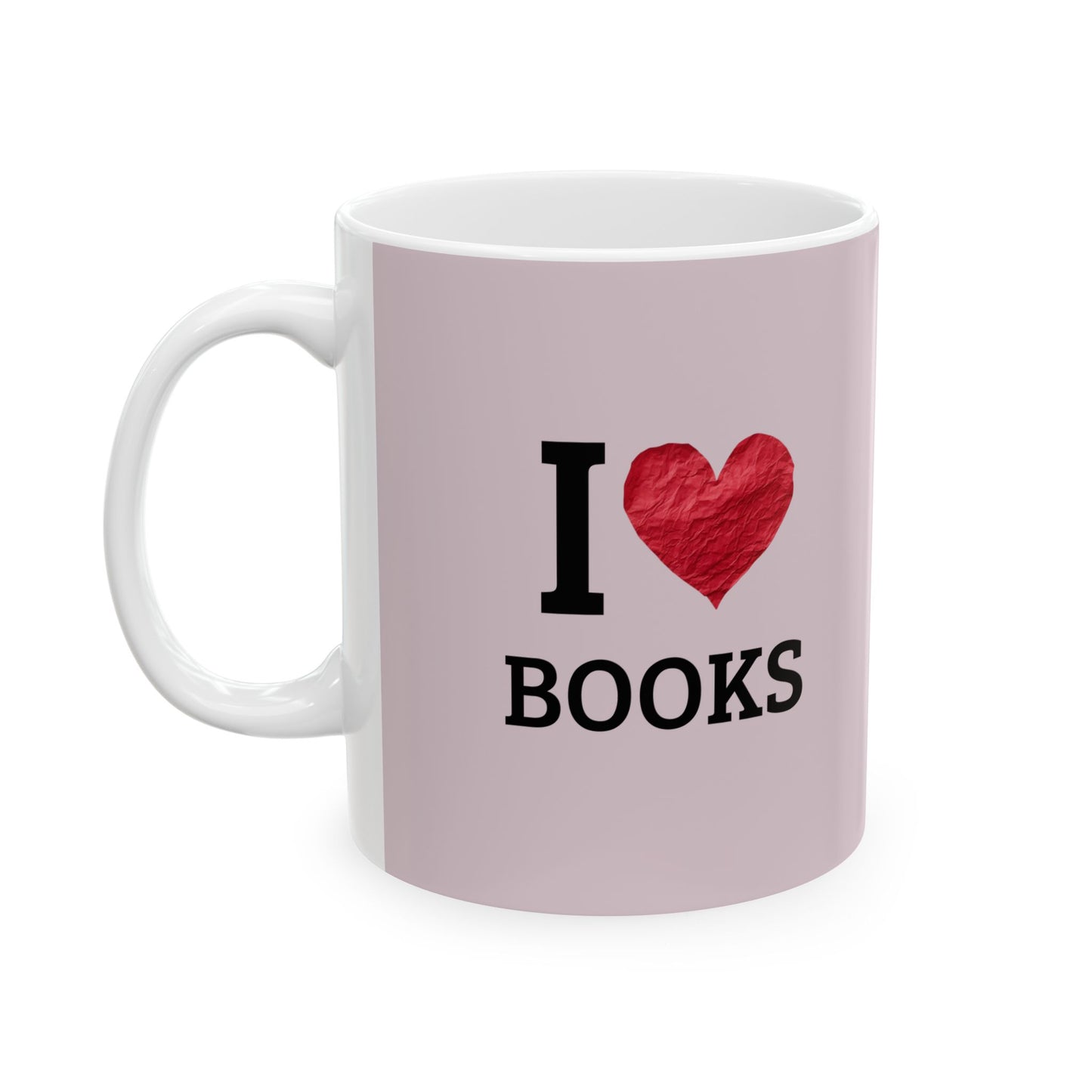 I  Love Books Ceramic Mug — Book Lover Coffee Cup (11oz & 15oz)