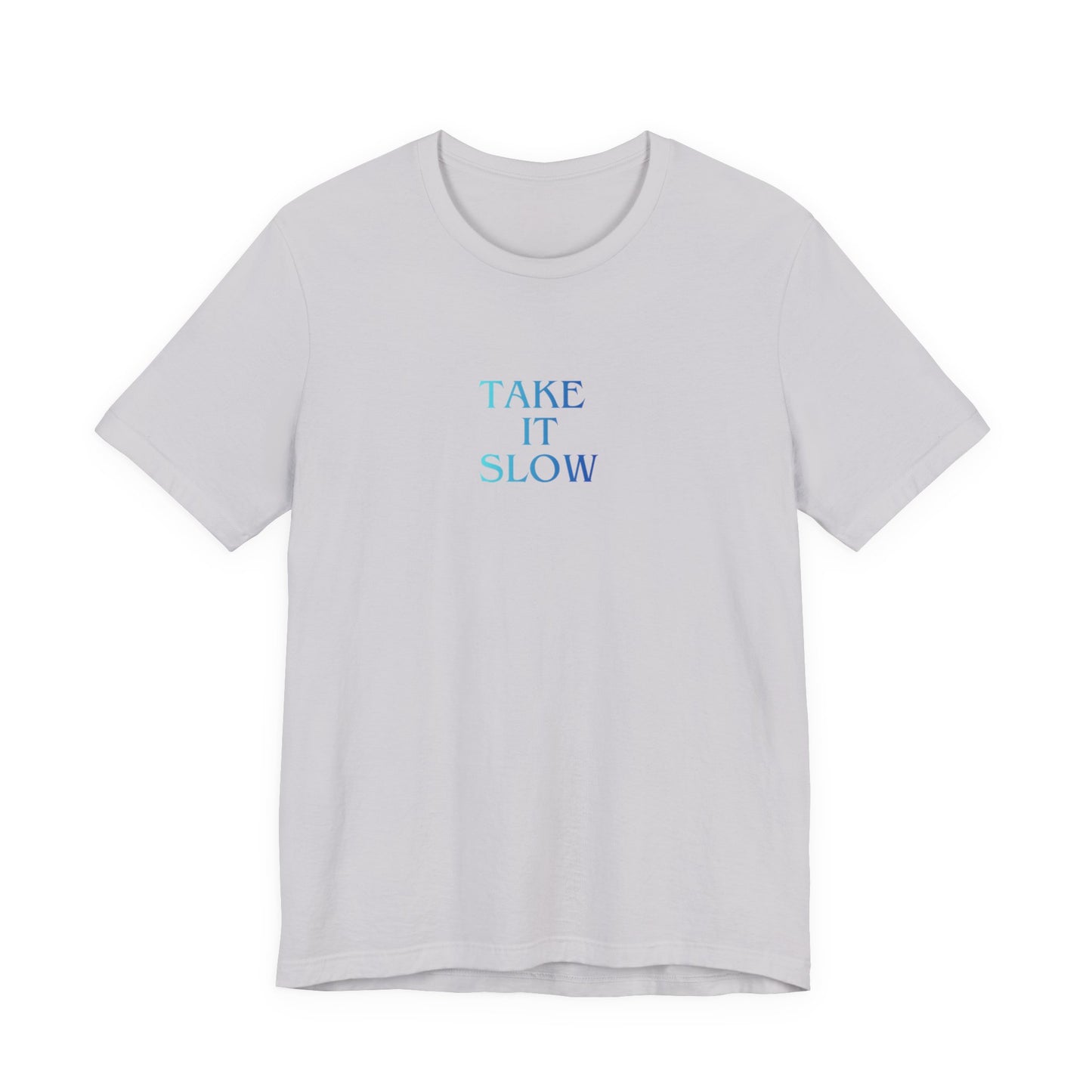 Take It Slow T-Shirt