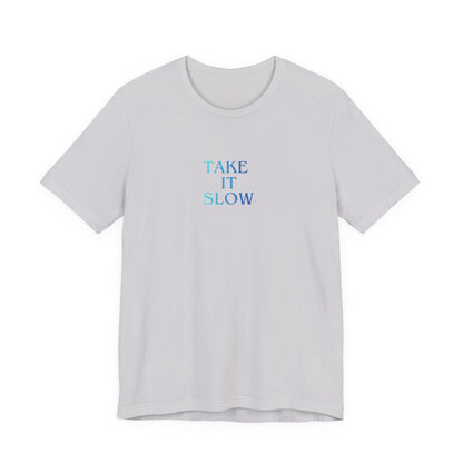 Take It Slow T-Shirt