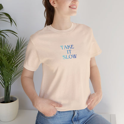 Take It Slow T-Shirt