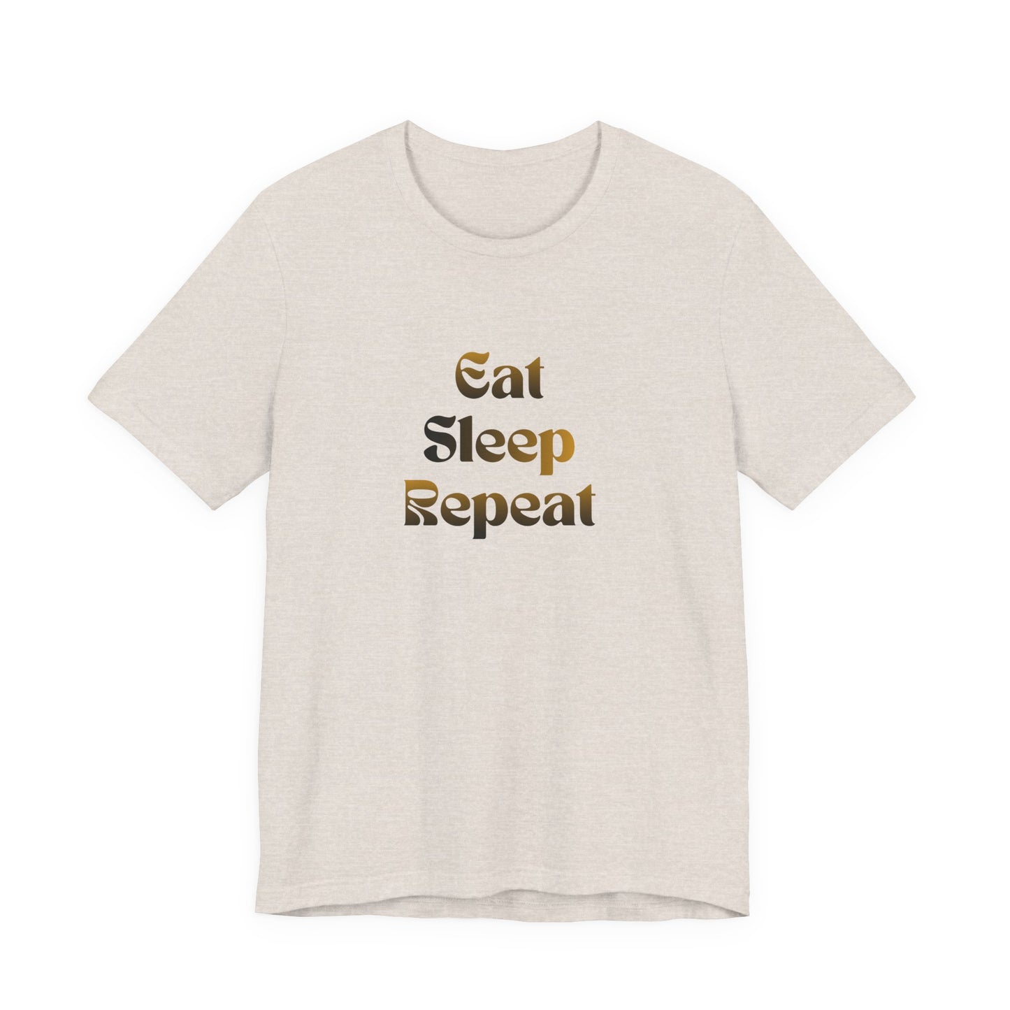 Eat Sleep Repeat Unisex Jersey Short Sleeve Tee