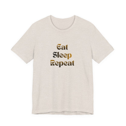 Eat Sleep Repeat Unisex Jersey Short Sleeve Tee