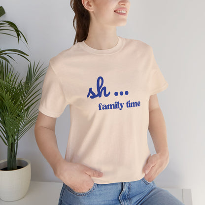 Sh... Family Time Quiet Family Moments Tee