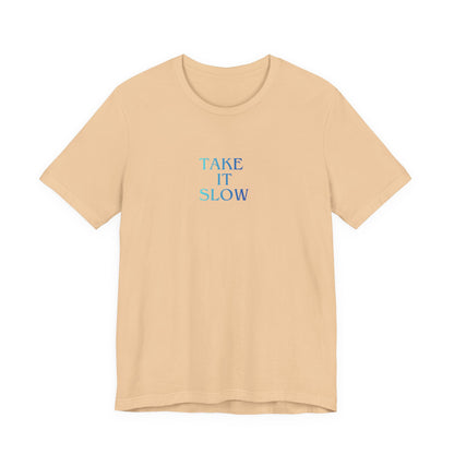 Take It Slow T-Shirt