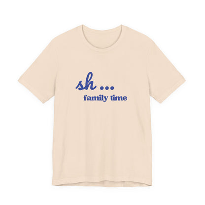 Sh... Family Time Quiet Family Moments Tee