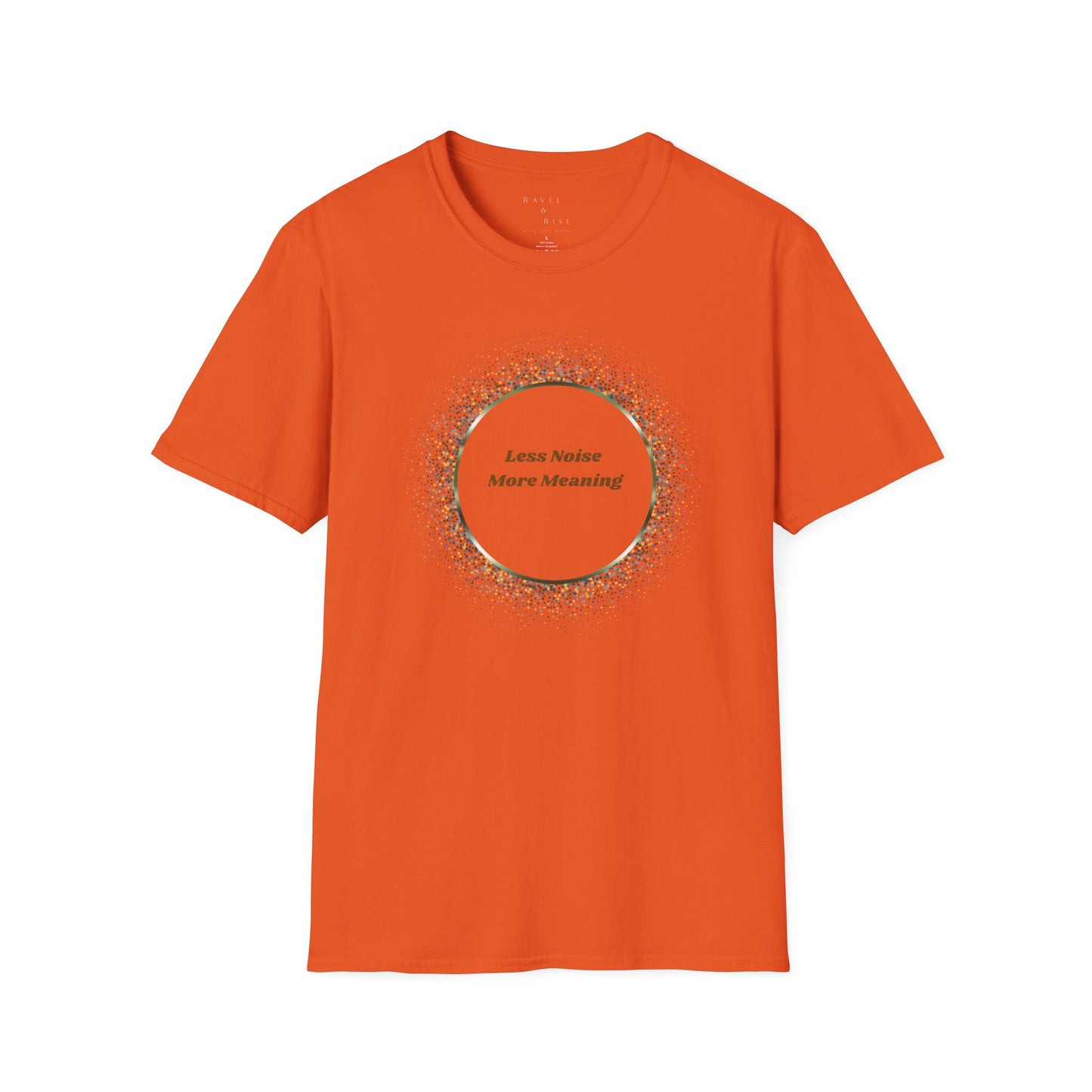 Less Noise , More Meaning T-Shirt