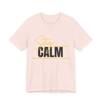 Stay Calm Tee  Minimal Motivational Graphic T-Shirt