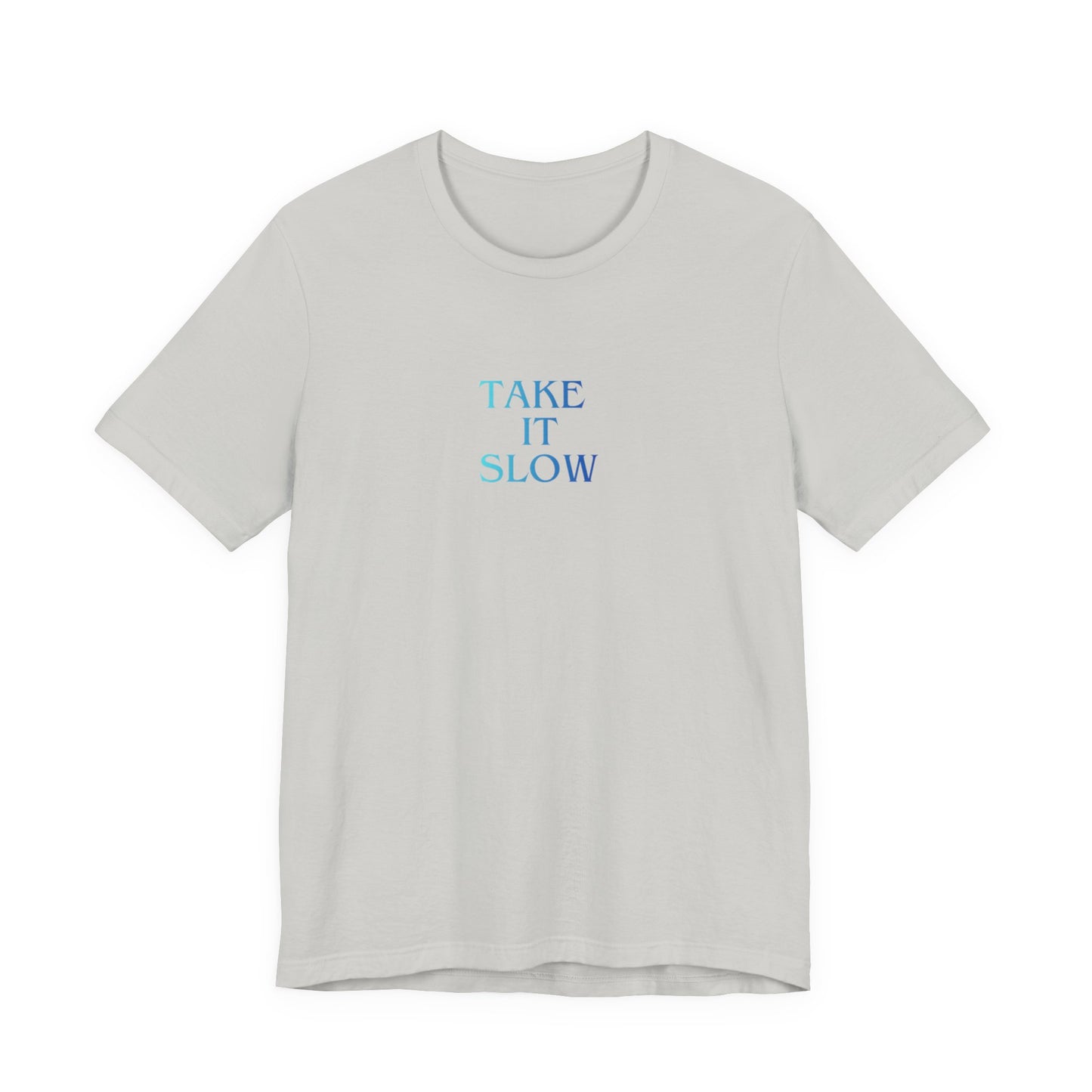 Take It Slow T-Shirt