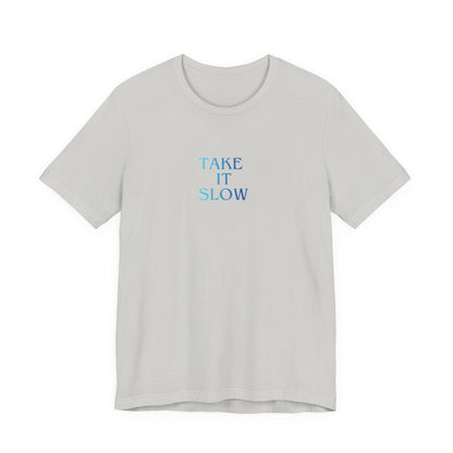 Take It Slow T-Shirt