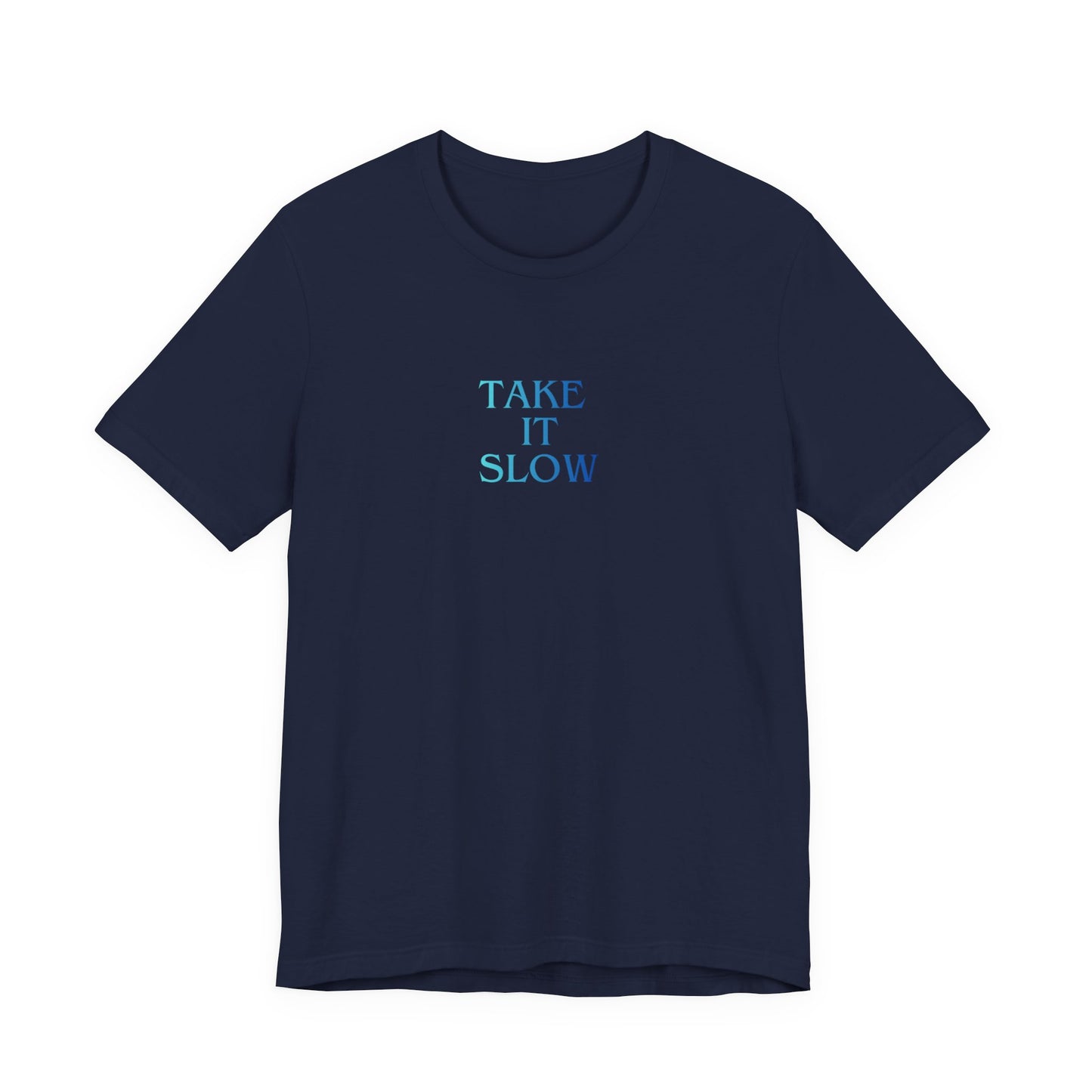 Take It Slow T-Shirt