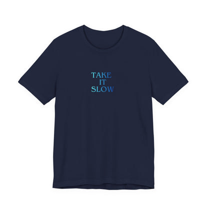 Take It Slow T-Shirt