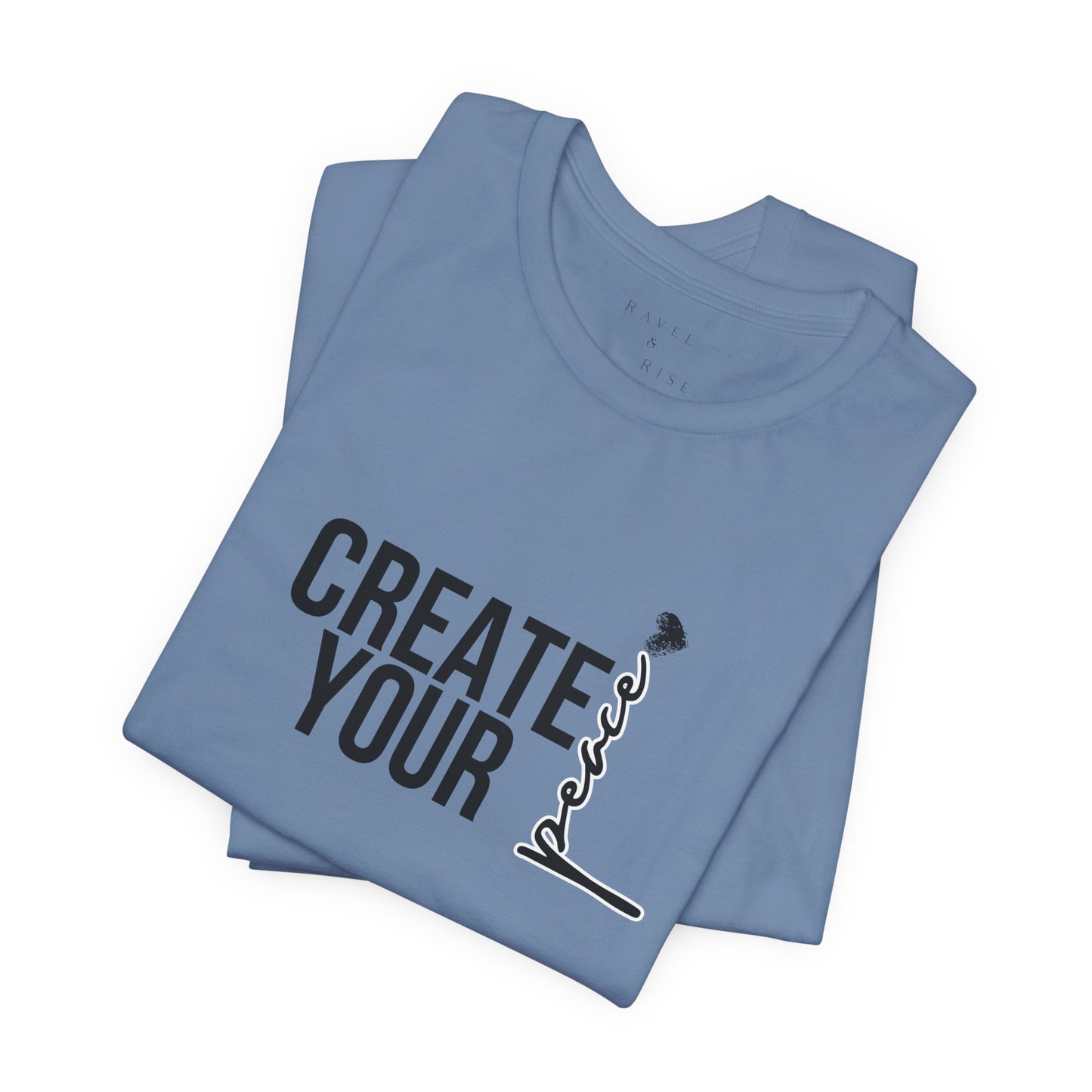 Create Your Peace T-Shirt — Minimal Inspirational Tee
