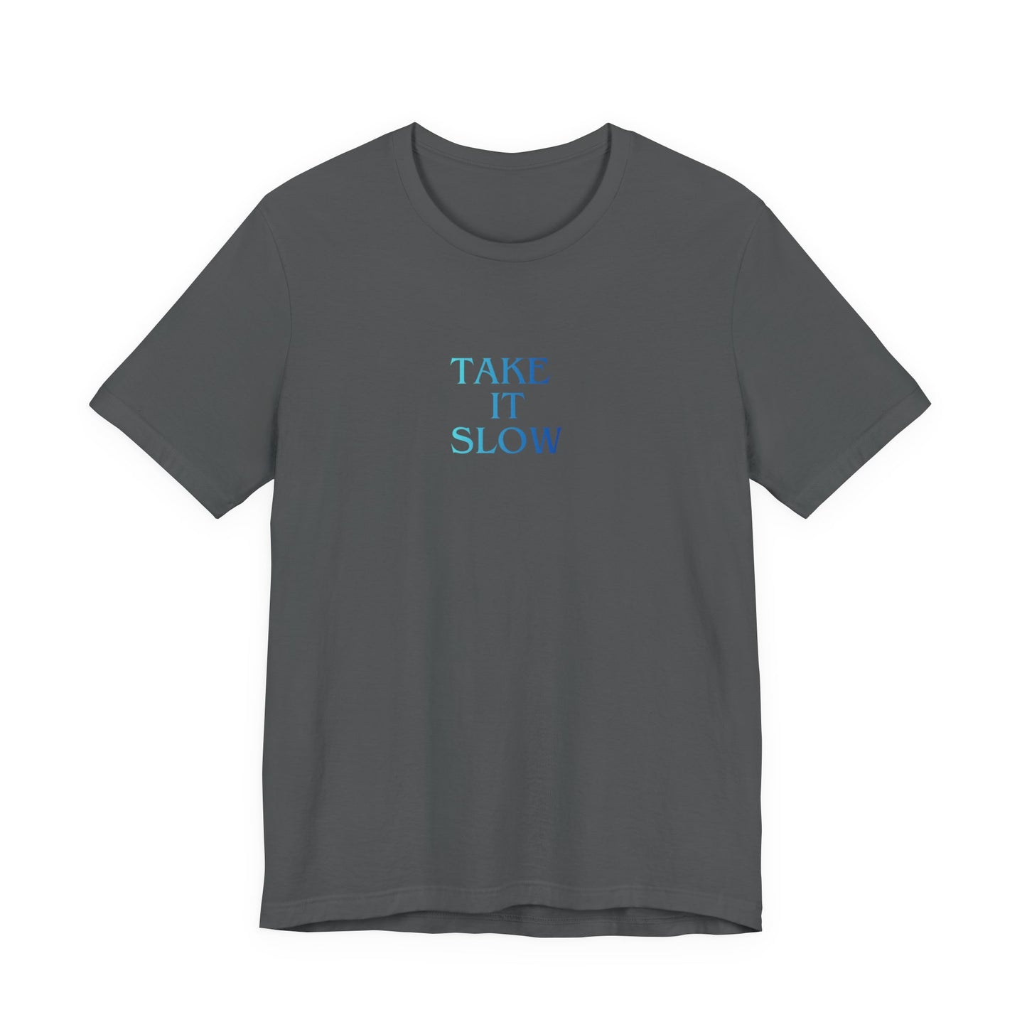 Take It Slow T-Shirt