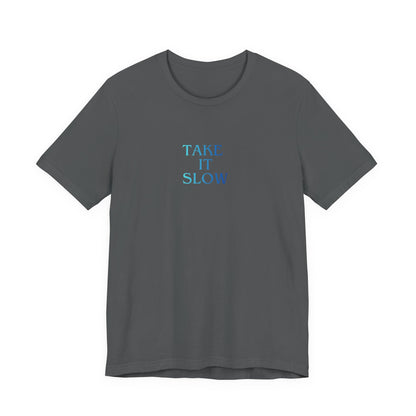 Take It Slow T-Shirt