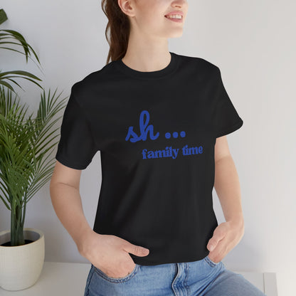 Sh... Family Time Quiet Family Moments Tee