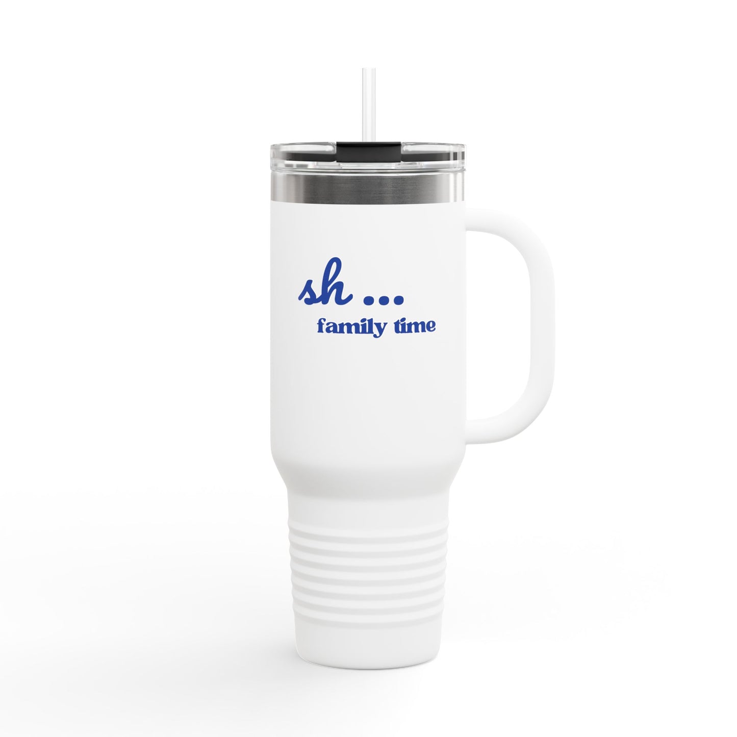40oz Insulated Travel Mug — "sh... family time" Skinny Tumbler