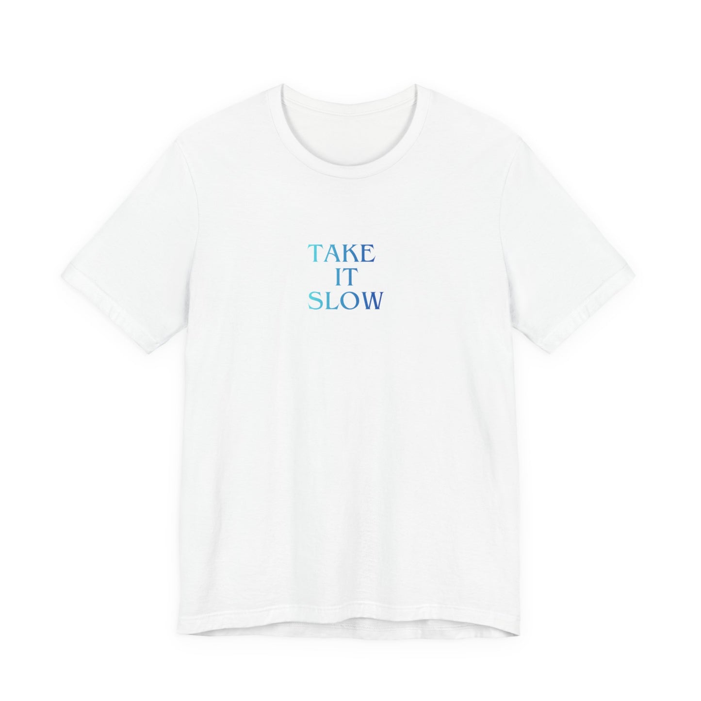 Take It Slow T-Shirt