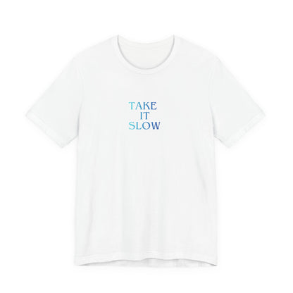 Take It Slow T-Shirt