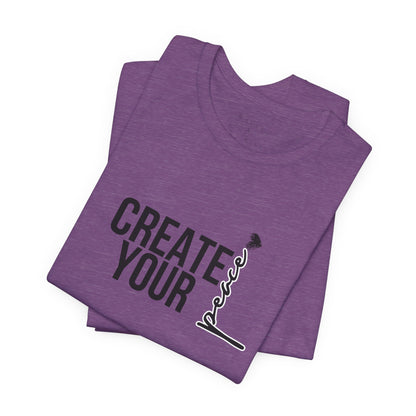 Create Your Peace T-Shirt — Minimal Inspirational Tee