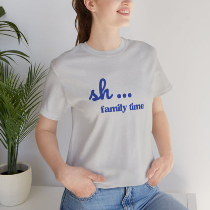 Sh... Family Time Quiet Family Moments Tee