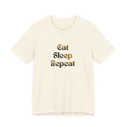 Eat Sleep Repeat Unisex Jersey Short Sleeve Tee