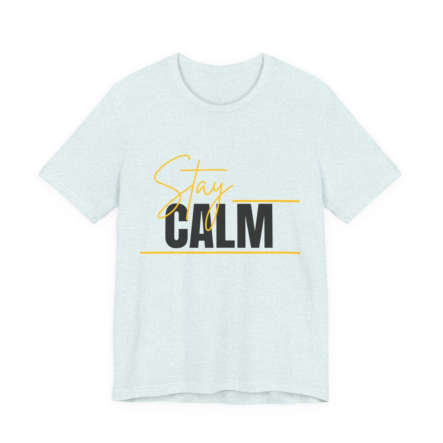 Stay Calm Tee  Minimal Motivational Graphic T-Shirt