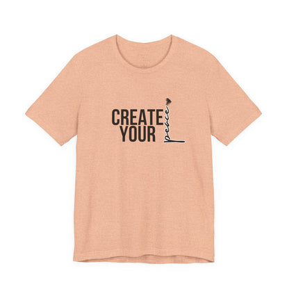 Create Your Peace T-Shirt — Minimal Inspirational Tee