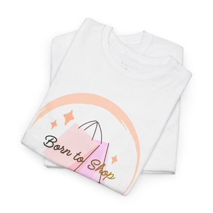 “Born to Shop” Tee