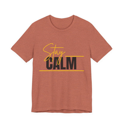 Stay Calm Tee  Minimal Motivational Graphic T-Shirt
