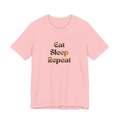 Eat Sleep Repeat Unisex Jersey Short Sleeve Tee