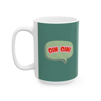 Cin Cin! Ceramic Coffee Cup (11oz & 15oz)