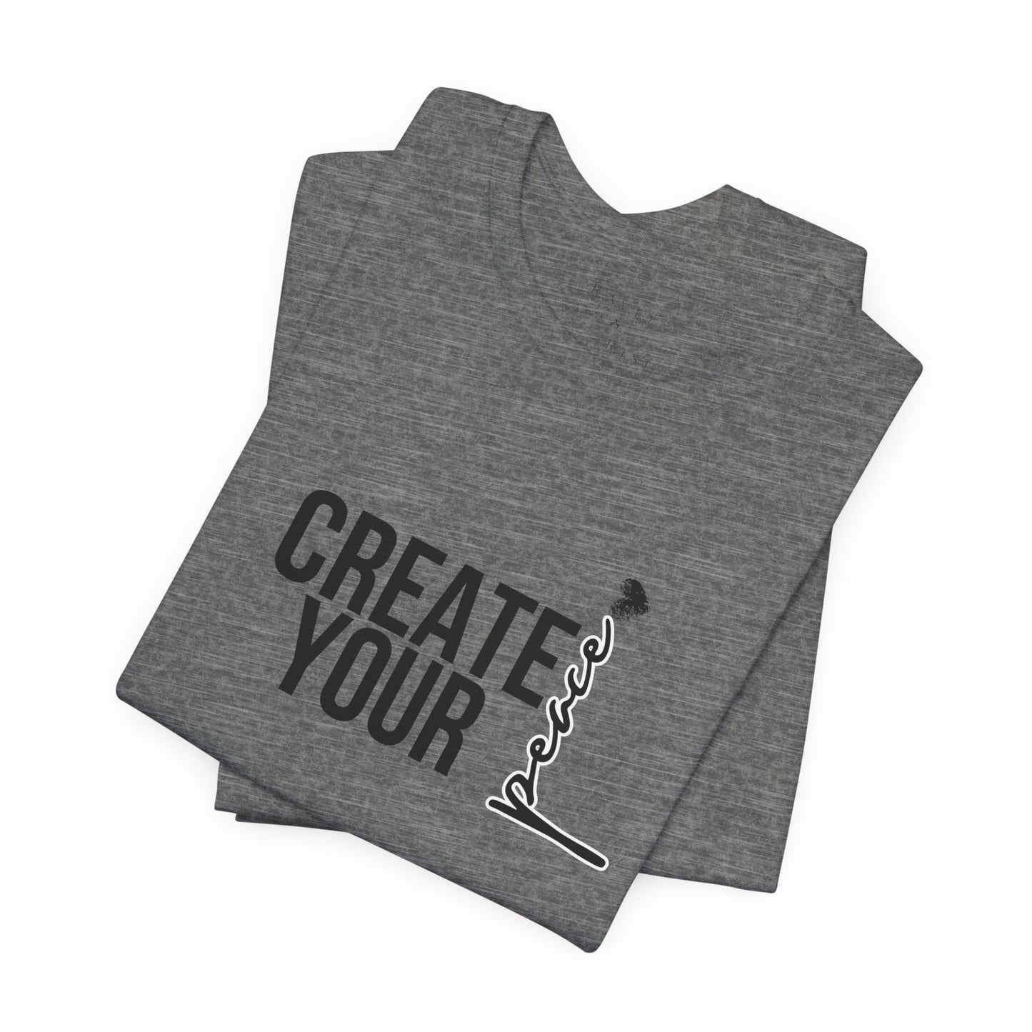 Create Your Peace T-Shirt — Minimal Inspirational Tee
