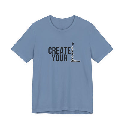 Create Your Peace T-Shirt — Minimal Inspirational Tee