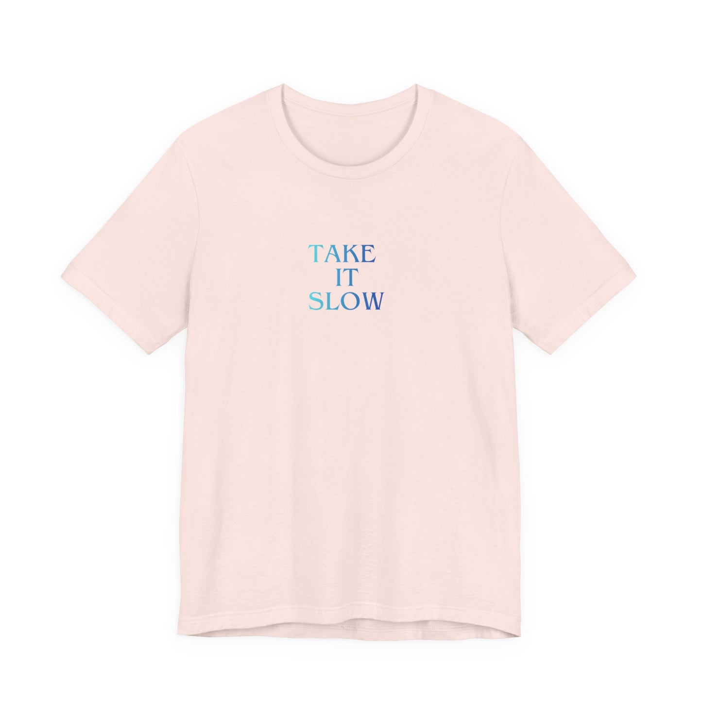 Take It Slow T-Shirt