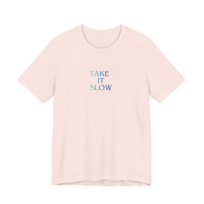 Take It Slow T-Shirt